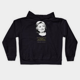 Hillary Clinton Quote Kids Hoodie